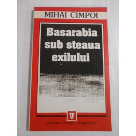 BASARABIA  SUB  STEAUA  EXILULUI  -  MIHAI  CIMPOI  -